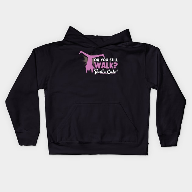 You Still Walk - That's Cute - Cartwheel Kids Hoodie by Peco-Designs